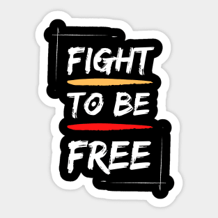 Fight to be free Sticker